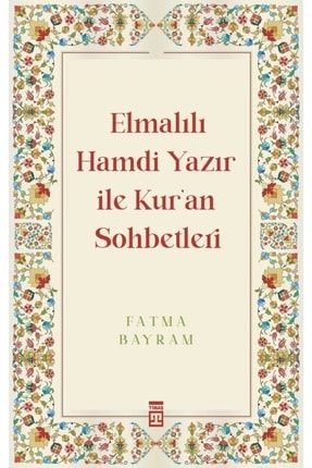 Elmalılı Hamdi Yazır Ile Kuran Sohbetleri - Fatma Bayram -