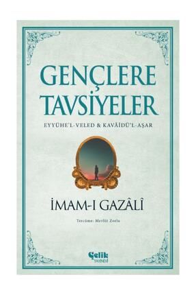 Imam-ı Gazali Gençlere Tavsiyeler - Eyyühe’l-veled & Kavâidü’l-aşar-çelik Yayınları