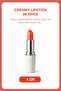 Creamy Lipstick - 08 Spice |   Cinnamon-Tile Color Creamy Lipstick