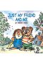 Just My Friend And Me (Little Critter) - 2