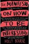 The Manifesto on How to be Interesting - 3