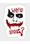 Joker Why so Serious Sticker Engine, Helmet, Laptop, Car Sticker 13X12 cm