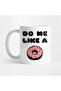 كوب "Do Me Like A Donut" لمحبي الدونات، هدية، مهر، هدية