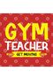 Teachers' Day - Gym Teacher Get Moving Mug, Gift, Dowry, Presentation - 3