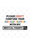 Don't Confuse Your Google Search With My Medical Degree Mug - 3