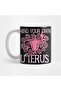 Mind Your Own Uterus Mug, Gift, Dowry, Presentation