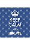 Keep Calm and Hug Me Mug, Gift, Dowry, Presentation - 3