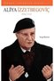 Örnek İnsanlar Dizisi-4 Aliya Izzetbegovic