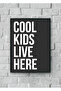 "Cool Kids Live Here" Poster Tablo
