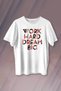 Work Hard Dream Big Gym Sports Body Printed T-Shirt Unisex T-shirt