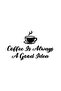 Coffee Is Good Idea Sticker 10 X 6 cm
