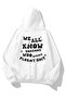 Unisex We All Know Sweatshirt Hoodie White