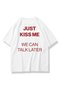 Unisex Just Kiss Me T-shirt White - 2