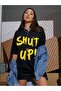 Shut Up T-Shirt - Black Printed Oversize Crew Neck Short Sleeve Loose