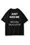 Unisex Just Kiss Me Tshirt Black