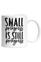 Cana cu textul "Small progress is still progress" - progresul mic e tot progres , Cu Maner Alb