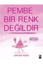 Pembe Bir Renk Değildir