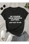 Unisex of Course Your Opinion Matters Printed Oversize Crew Neck T-Shirt