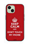 Apple iPhone 15 Plus Protective Case Cover Keep Calm And Dont Touch My Phone - 2