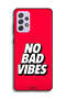 Samsung Galaxy A72 5G Protective Case Cover No Bad Vibes