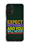 Samsung Galaxy A13 4G Protective Case Cover Expect Nothing And You Will Never Be Disappointed
