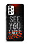 Samsung Galaxy A32 5G Protective Case Cover See You Never