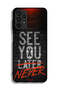 Samsung Galaxy A13 4G Protective Case Cover See You Never