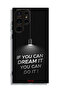 Samsung Galaxy S23 Ultra 5G Protective Case Cover If You Can Dream It You Can Do It - 3