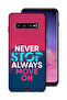 غطاء حماية لهاتف Samsung Galaxy S10 - لا تتوقف أبدًا - تحرك دائمًا