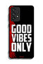 Samsung Galaxy A73 5G Protective Case Cover Good Vibes Only