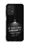 Samsung Galaxy A23 Protective Case Cover If You Can Dream It You Can Do It