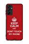 Samsung Galaxy A15 Protective Case Cover Keep Calm And Dont Touch My Phone