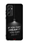 Samsung Galaxy A55 5G Protective Case Cover If You Can Dream It You Can Do It