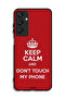 Samsung Galaxy A25 5G Protective Case Cover Keep Calm And Dont Touch My Phone