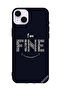 Protective Case Cover For Apple iPhone 14 I Am Fine