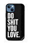 غطاء حماية لجهاز Apple iPhone 13 - Do Shit You Love B&W