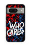 Google Pixel 8 Protective Case Cover Who Cares