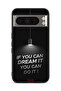 Google Pixel 8 Pro Protective Case Cover If You Can Dream It You Can Do It