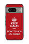 Google Pixel 8 Protective Case Cover Keep Calm And Don_T Touch My Phone