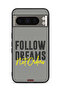 Google Pixel 8 Pro Protective Case Cover Follow Dreams Not Orders