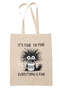 Its Fine I Am Fine Written Funny Everything Is Fine Humor Printed Gift Organic Raw Cloth Bag