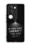 vivo V29 Protective Case Cover If You Can Dream It You Can Do It