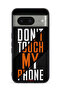 Google Pixel 8 Protective Case Cover Do Not Touch My Phone