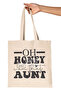 Oh Honey I Am That Aunt Themed Funny Still Aunt Printed Gift Organic Raw Cloth Bag