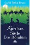 Kurtlara Söyle Eve Döndüm