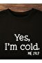 سويت شيرت مطبوع عليه Yes Im Cold - اتجاه تصميم كبير الحجم برقبة دائرية باللون الأسود - 3