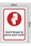 Do Not Forget to Press Your Card - Warning Sign 24X34 cm Polycarbonate - 2
