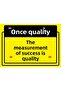 Quality First. The Measure of Success Is'Quality' Isg Warning Sign Pvc A3 30X42 cm