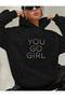 You Go Girl Print Detailed Hooded Sweatshirt with Fleece Inside
