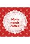 Mama Needs Coffee -mom Needs Coffee -coffee Tee- But First Coffee -mom-for Wife -girlfriend-one Mug - 3